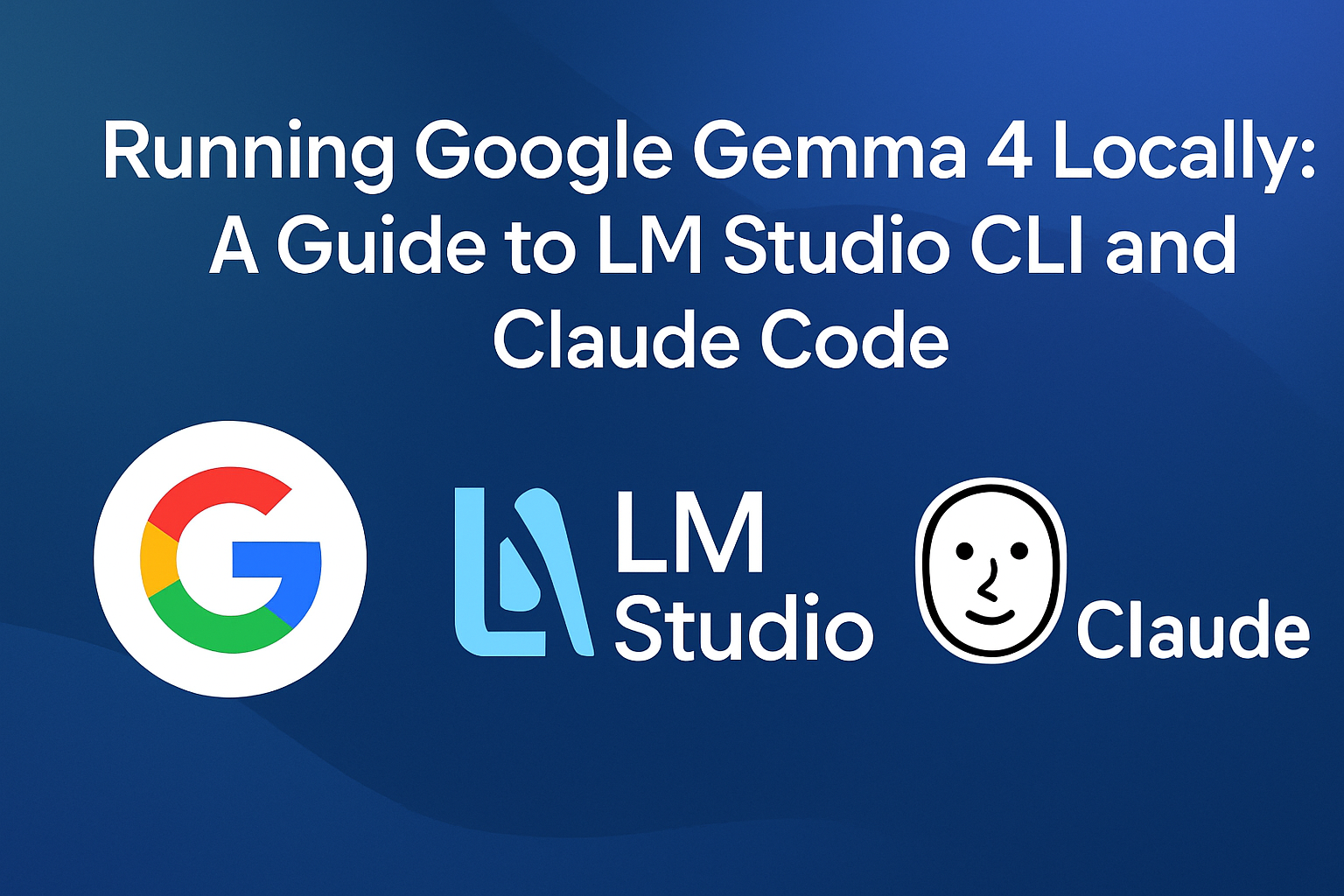 Running Google Gemma 4 Locally: A Guide to LM Studio CLI and Claude Code